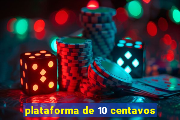 plataforma de 10 centavos